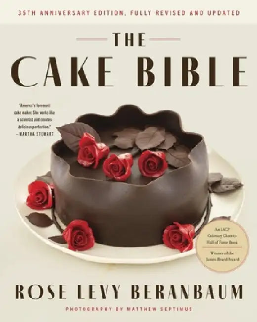 The Cake Bible, 35th Anniversary Edition by Rose Levy Beranbaum