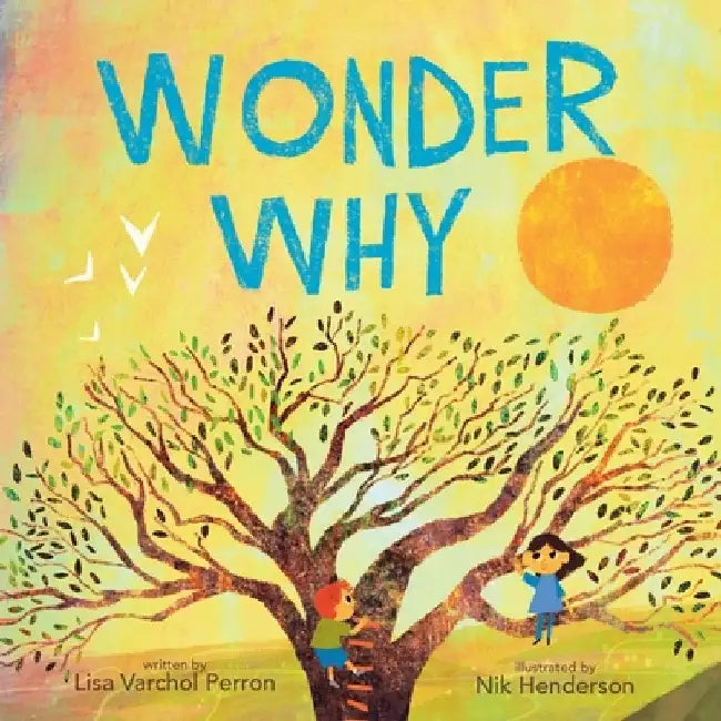 Wonder Why by Lisa Varchol Perron