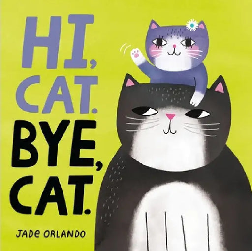 Hi, Cat. Bye, Cat. by Jade Orlando