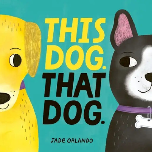 This Dog. That Dog. by Jade Orlando