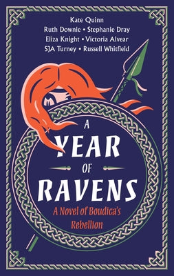 A Year of Ravens: A Novel of Boudica's Rebellion by Kate Quinn