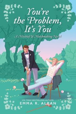 You're the Problem, It's You by Emma R. Alban