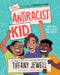 The Antiracist Kid: A Book about Identity, Justice, and Activism by Tiffany Jewell