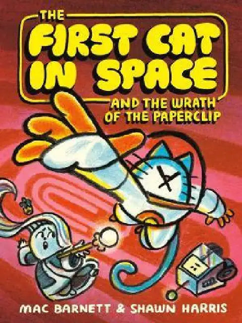 The First Cat in Space and the Wrath of the Paperclip: A Graphic Novel by Mac Barnett