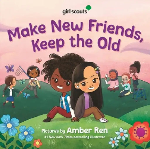 Girl Scouts: Make New Friends, Keep the Old by Girl Scouts