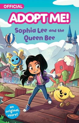 Adopt Me!: Sophia Lee and the Queen Bee: An Original Novel by Kiel Phegley