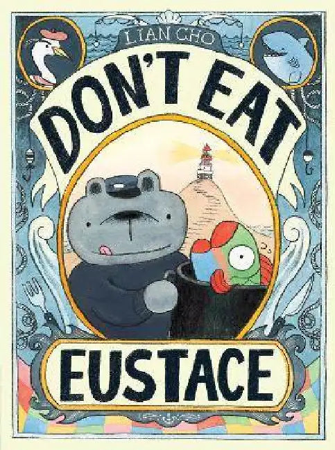 Don't Eat Eustace by Lian Cho