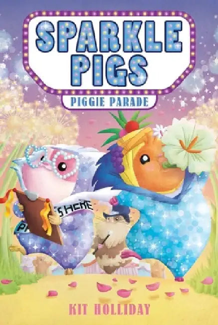 Sparkle Pigs #2: Piggie Parade by Kit Holliday