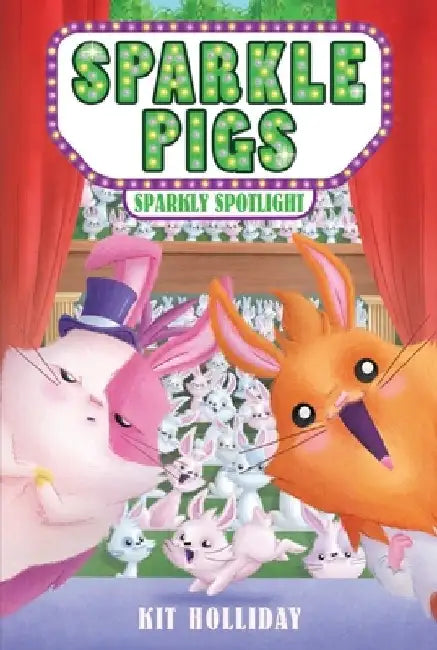 Sparkle Pigs #3: Sparkly Spotlight by Kit Holliday