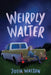 Weirdly Walter by Julia Walton