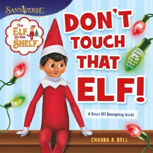 The Elf on the Shelf: Don't Touch That Elf! by Chanda A. Bell