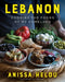 Lebanon: Cooking the Foods of My Homeland by Anissa Helou