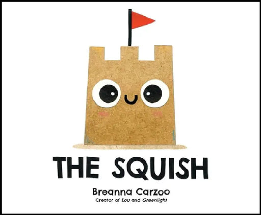 The Squish by Breanna Carzoo