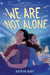 We Are Not Alone by Katryn Bury