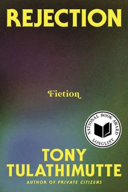 Rejection: Fiction by Tony Tulathimutte
