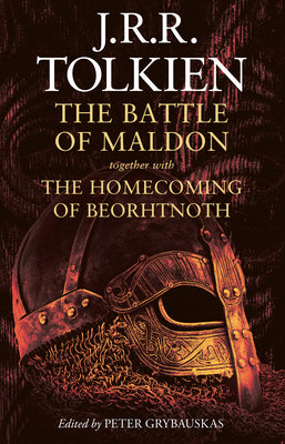 The Battle of Maldon: Together with the Homecoming of Beorhtnoth by J. R. R. Tolkien