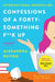 Confessions of a Forty-Something F##k Up by Alexandra Potter