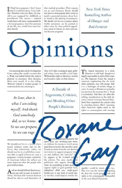 Opinions: A Decade of Arguments, Criticism, and Minding Other People's Business by Roxane Gay