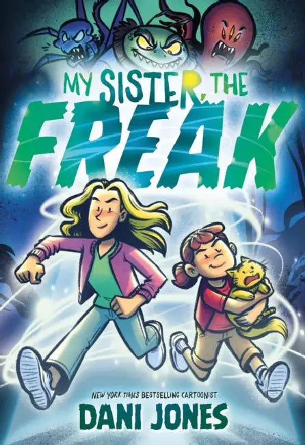 My Sister, the Freak: A Graphic Novel by Dani Jones, Dani Jones