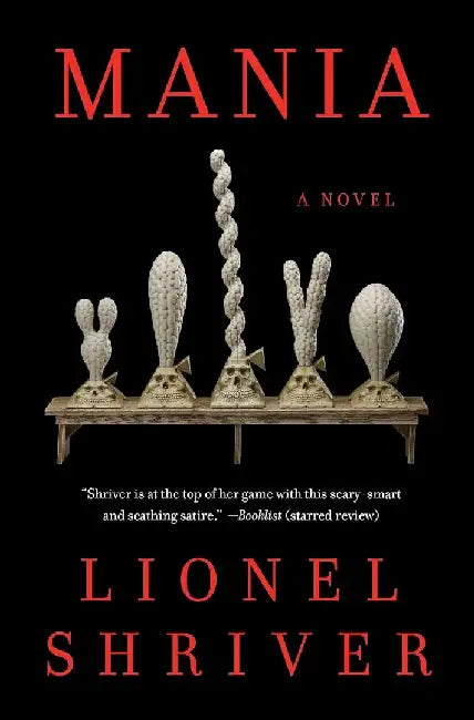 Mania by Lionel Shriver