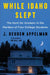 While Idaho Slept: The Hunt for Answers in the Murders of Four College Students by J. Reuben Appelman