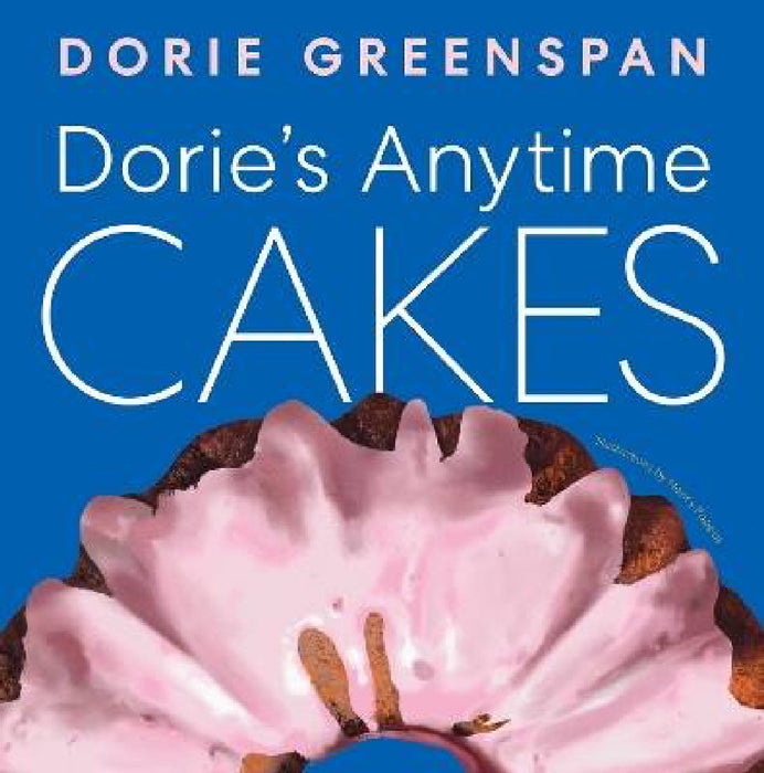 Dorie's Anytime Cakes by Dorie Greenspan, Nancy Pappas