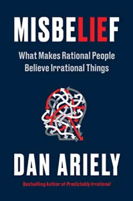 Misbelief by Dr. Dan Ariely