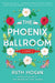 The Phoenix Ballroom by Ruth Hogan