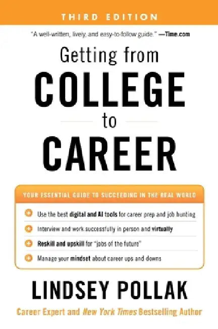 Getting from College to Career Third Edition: Your Essential Guide to Succeeding in the Real World by Lindsey Pollak