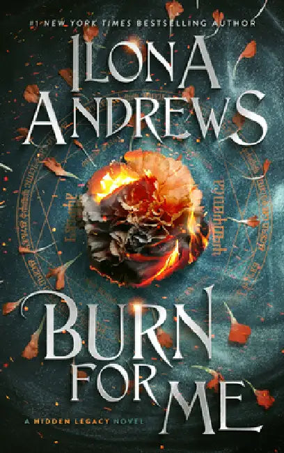 Burn for Me: A Hidden Legacy Novel by Ilona Andrews