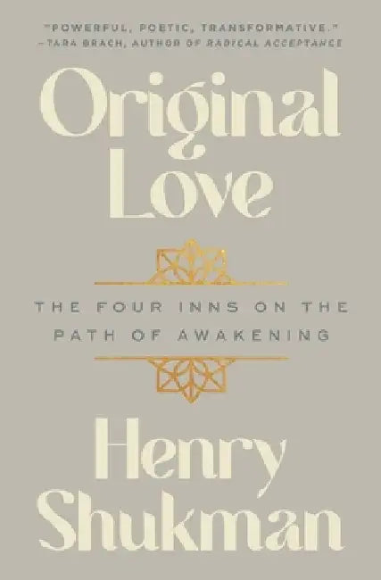 Original Love: The Four Inns on the Path of Awakening by Henry Shukman