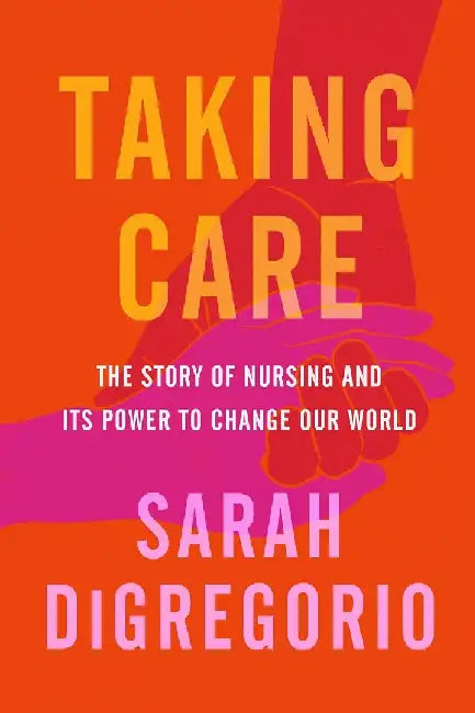 Taking Care by Sarah Digregorio