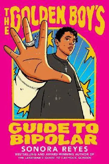 The Golden Boy's Guide to Bipolar by Sonora Reyes