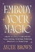 Embody Your Magic: Create the Life of Your Dreams Through Astrology, Numerology, Mediumship, Metaphysics, and Human Design by Aycee Brown