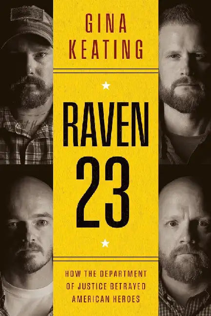 Raven 23: How the Department of Justice Betrayed American Heroes by Gina Keating