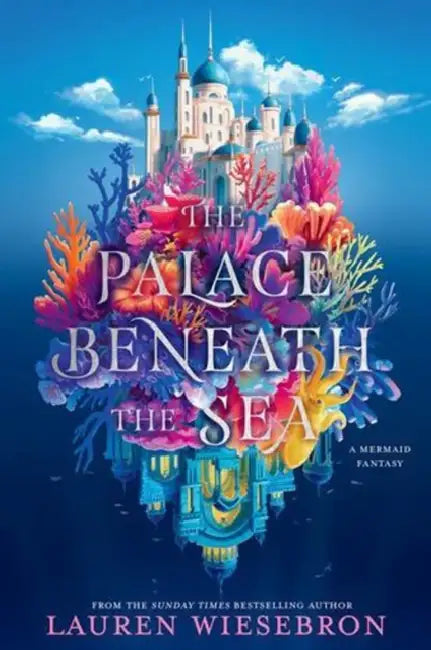 The Palace Beneath the Sea by Lauren Wiesebron
