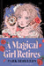 A Magical Girl Retires by Seolyeon Park