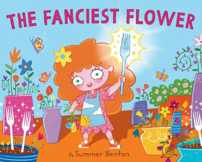 The Fanciest Flower by Summer Benton, Summer Benton