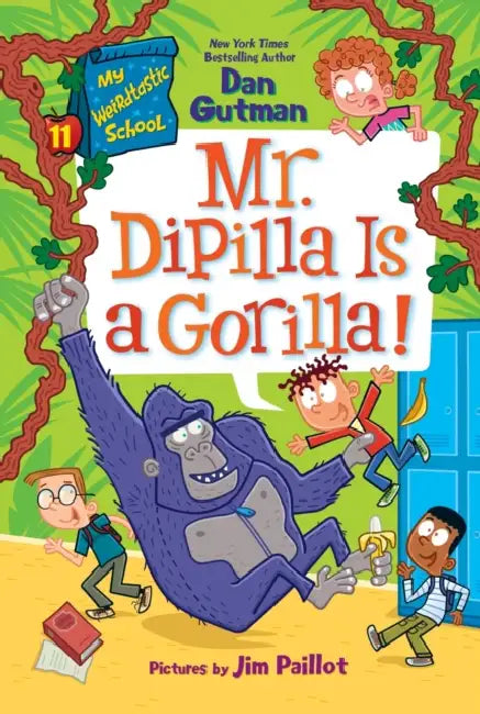 My Weirdtastic School #11: Mr. Dipilla Is a Gorilla! by Dan Gutman, Jim Paillot