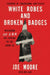 White Robes and Broken Badges by Joe Moore