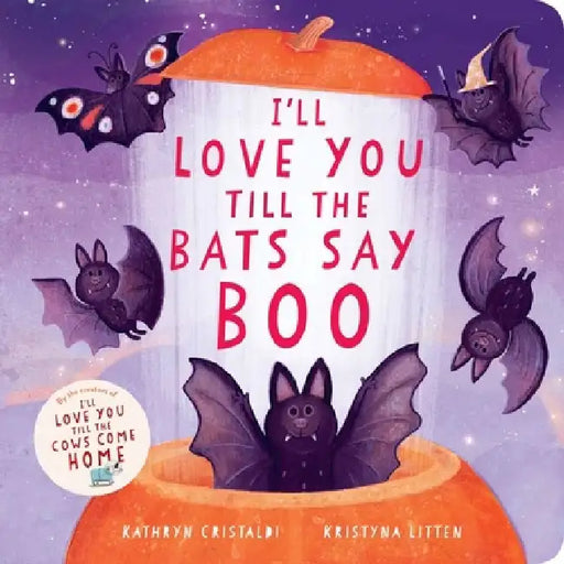 I'll Love You Till the Bats Say Boo by Kathryn Cristaldi