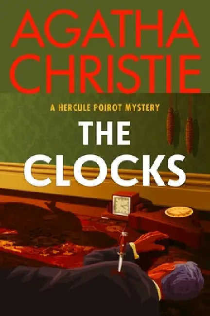 The Clocks: A Hercule Poirot Mystery: The Official Authorized Edition by Agatha Christie