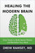 Healing the Modern Brain: Nine Tenets to Build Mental Fitness and Revitalize Your Mind by Drew Ramsey