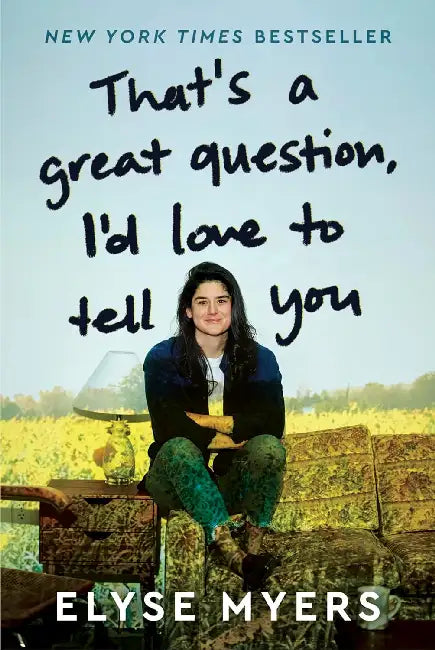 That's a Great Question, I'd Love to Tell You by Elyse Myers