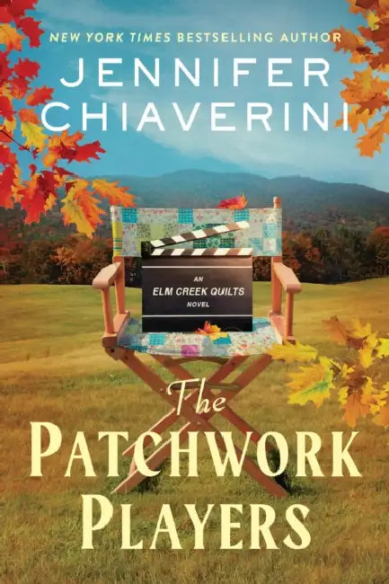 The Patchwork Players: An ELM Creek Quilts Novel by Jennifer Chiaverini
