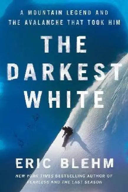 The Darkest White by Eric Blehm