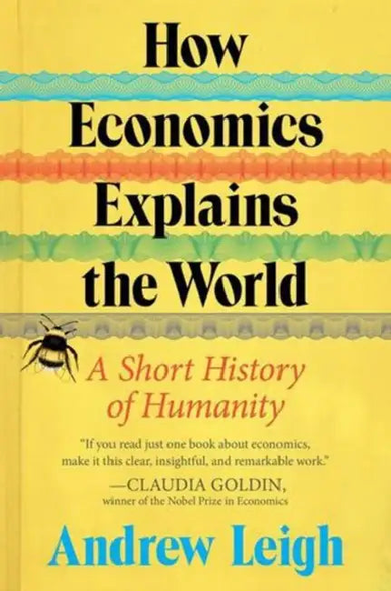 How Economics Explains the World by Andrew Leigh