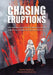 Chasing Eruptions: How Volcanologists Maurice and Katia Krafft Helped Save 60,000 Lives-But Lost Their Own by Curtis Manley, Katherine Roy