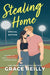 Stealing Home by Grace Reilly