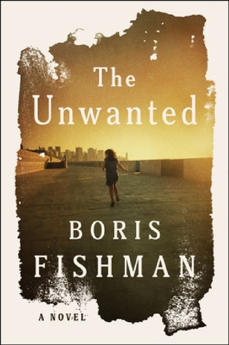 The Unwanted by Boris Fishman